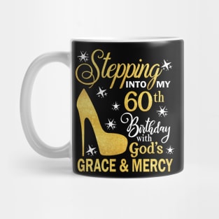 Stepping Into My 60th Birthday With God's Grace & Mercy Bday Mug